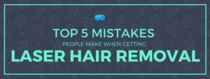 shows a picture of the top 5 mistakes asheville people make when getting laser hair removal